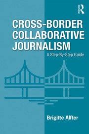 Cross Border Collaborative Journalism A Step By Step Guide St Edit
