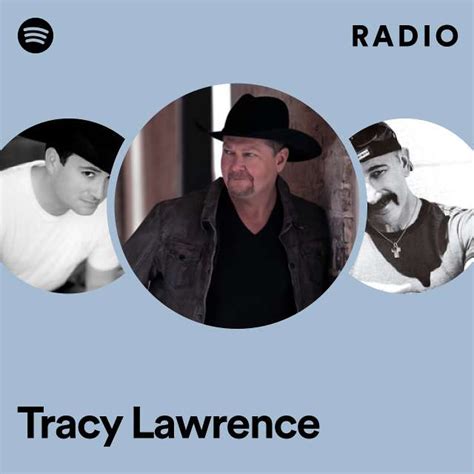 Tracy Lawrence Radio Playlist By Spotify Spotify