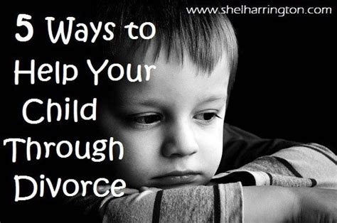 5 Ways To Help Your Child Through Divorce Shel Harrington