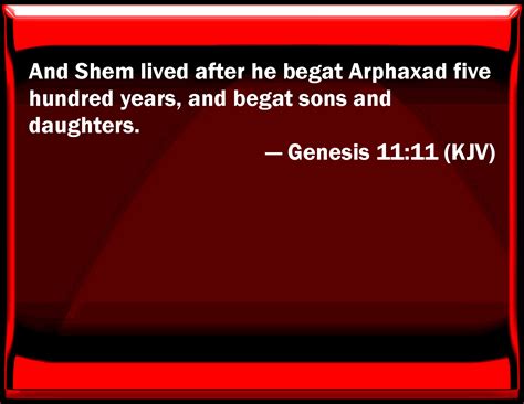 Genesis 1111 And Shem Lived After He Begat Arphaxad Five Hundred Years
