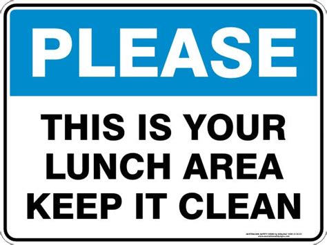 Please This Is Your Lunch Area Keep It Clean Australian Safety Signs