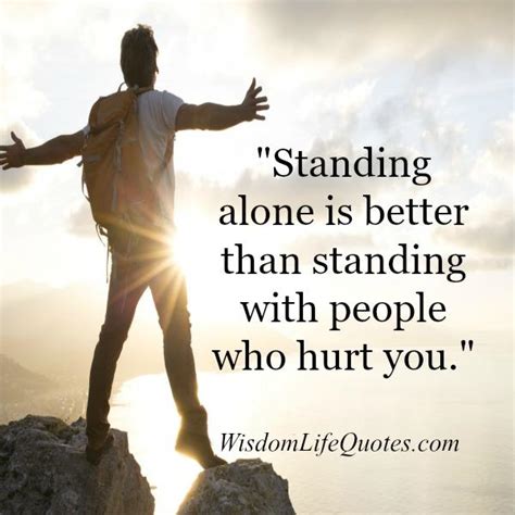 Standing With People Who Hurt You Wisdom Life Quotes