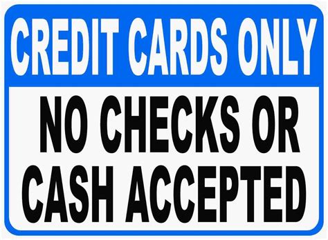 Many credit card institutions such as mastercard and visa visit college campuses to sign students up for credit cards. Credit Cards Only No Cash or Checks Accepted Sign | Credit card, Signs, For sale sign
