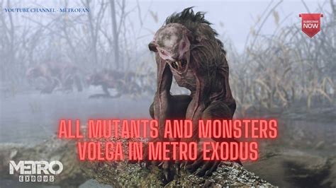 All Mutants And Monsters Volga In Metro Exodus 2019 Youtube