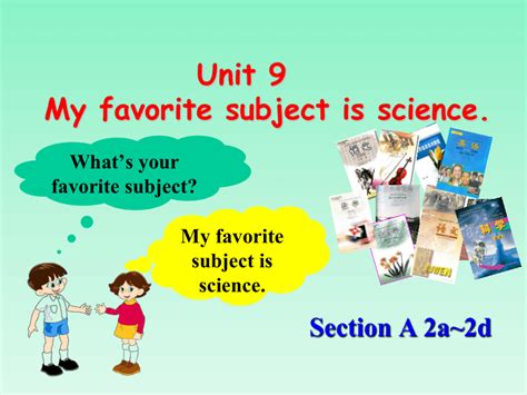 人教版七年级上册unit9 My Favorite Subject Is Science Sectiona 2a 2d 课件共25张ppt