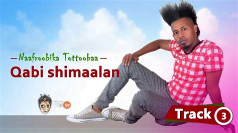 Oromo Music Nafroobika Tottobaa Qabi Shimaalan New Ethiopian