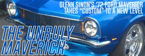 The Unruly Maverick Glenn Sinons 72 Ford Maverick Breaks The Mold