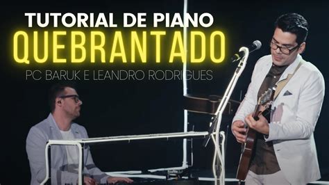 Quebrantado Tutorial De Piano Baruk E Leandro Rodrigues Youtube