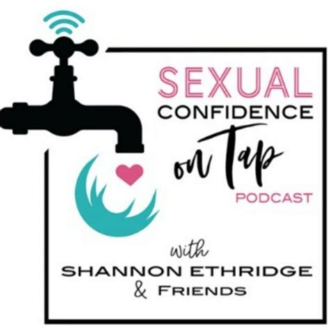 Sexual Confidence On Tap With Shannon Ethridge And Friends Podcast On