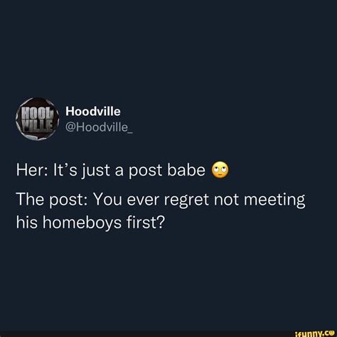 Hoodville Hoodville Her It S Just A Post Babe The Post You Ever Regret Not Meeting His