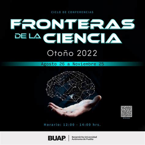 Ciclo De Conferencias Fronteras De La Ciencia Benemérita Universidad