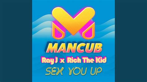 Sex You Up Mancub X Ray J Youtube