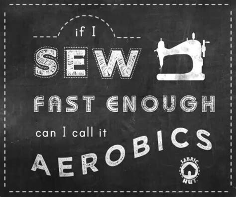 A Black And White Sign That Says Sew Fast Enough Can I Call It Aeroics