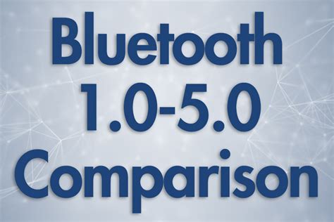 Bluetooth 10 Vs 20 Vs 30 Vs 40 Vs 50 How They Compare Symmetry