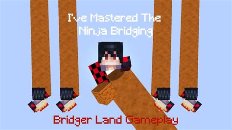 Ive Mastered The Ninja Bridging Method Bridger Land Youtube