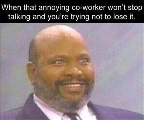 Annoying Coworker Meme Funny 35 Hilarious Memes That Will Make You