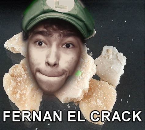 Fernan El Crack Meme By Sebazz1611 Memedroid