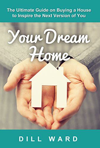 Your Dream Home The Ultimate Guide On Buying A House To