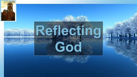 Reflecting God Youtube