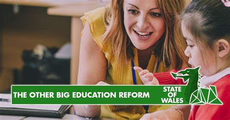The Other Big Education Reform In Wales State Of Wales