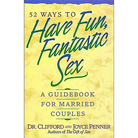 52 Ways To Have Fun Fantastic Sex A Guidebook For Married Couples Paperback