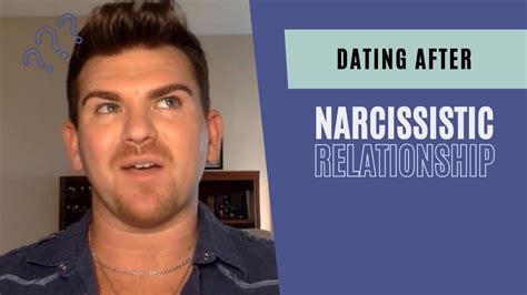 Dating After Narcissistic Relationships Youtube