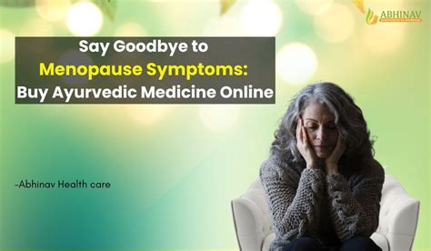 Say Goodbye To Menopause Symptoms Buy Ayurvedic Medicine Online By Abhinavayu Medium