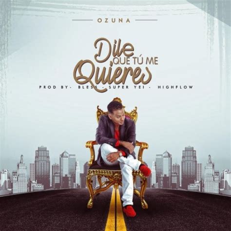 Dile Que Tu Me Quieres Ozuna Songs Reviews Credits Allmusic