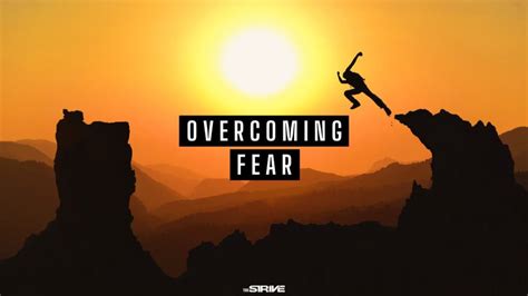 Overcoming Fear To Achieve Your Best Life The Strive