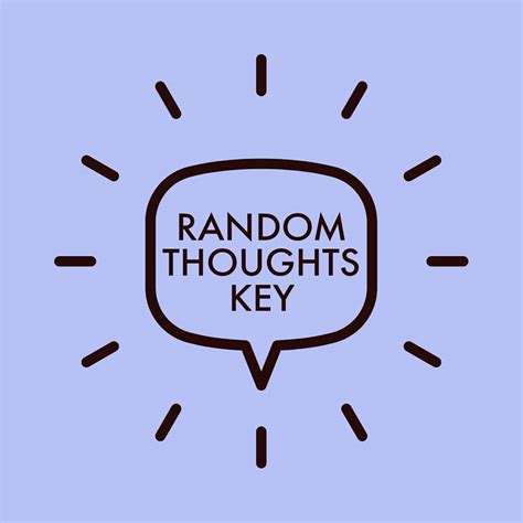 Random Thoughts Key