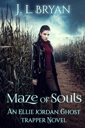 Maze Of Souls Ellie Jordan Ghost Trapper 6 By Jl Bryan Goodreads
