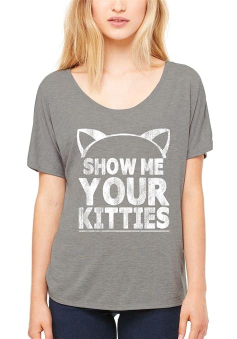 Show Me Your Kitties Women S Slouchy T Shirt Funny Cat Kitten Cute