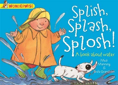 From 239 Splish Splash Splosh A Book About Water Wonderwise