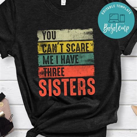 You Cant Scare Me I Have Three Sisters Funny Brothers T Png File Template Bobotemp