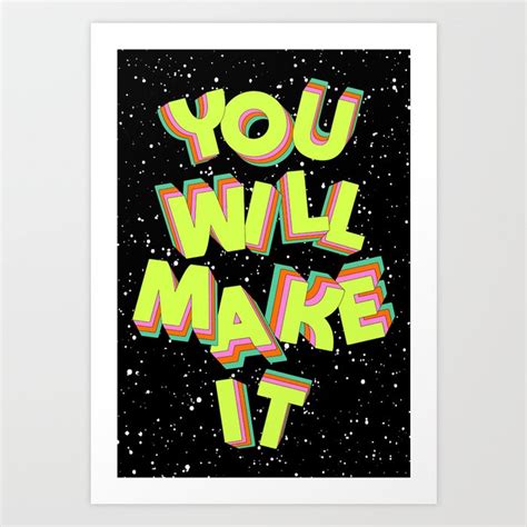 You Will Make It Art Print By Tylerspangler Society6