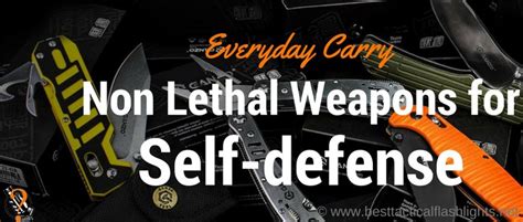 17 Everyday Carry Non Lethal Weapons For Self Defense Be Safe Best