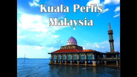 If you rent a car in kl, you'll return it there. Kuala Perlis,Malaysia - A Cinematic Video - YouTube