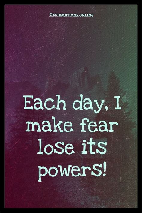 Eliminate Fear Affirmation Each Day I Make Fear Lose Its Powers