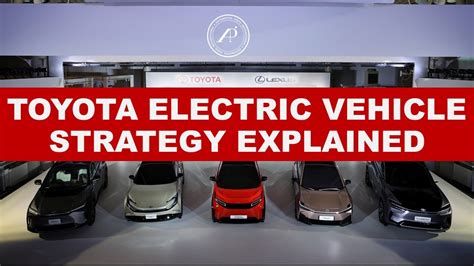 Toyota Electric Vehicle Strategy Explained And Clarified Youtube