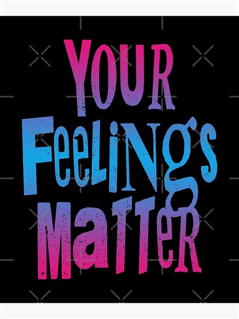 Your Feelings Matter Inspirational And Motivational Sayings Love
