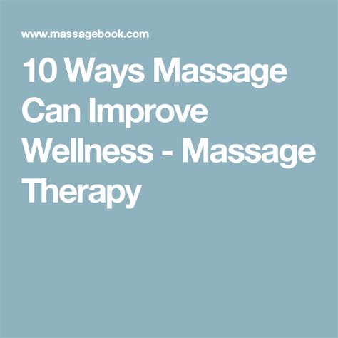 10 Ways Massage Can Improve Wellness Massage Therapy Massage Benefits