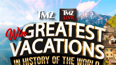 Tmzs Giving Away Greatest Vacations Package 4 Weeks Anywhere In The