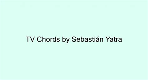 Tv Chords By Sebastián Yatra Ukulele Chords And Tabs