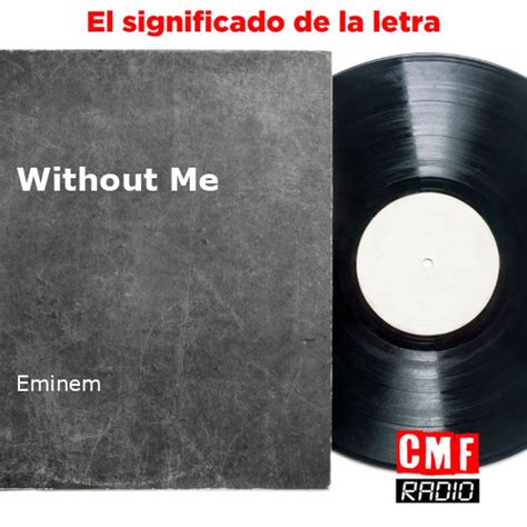 La Historia Y El Significado De La Canción Without Me Eminem
