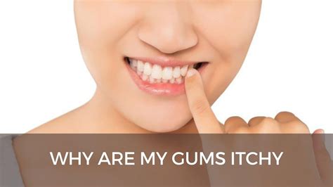 Why Are My Gums Itchy Top Reasons Explained Dental Pickup
