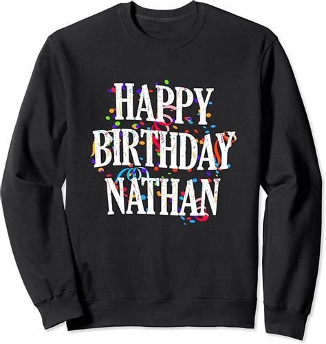 Happy Birthday Nathan First Name Boys Colorful Bday Sweatshirt Amazon