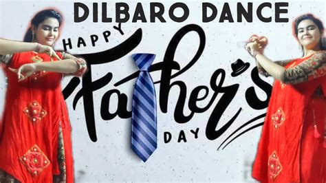 father s day dance dilbaro dance raazi happy father s day youtube