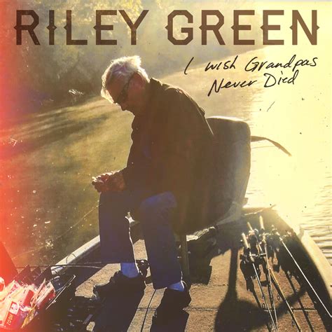 riley green i wish grandpas never died pulse music board