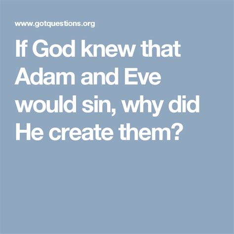 If God Knew That Adam And Eve Would Sin Why Did He Create Them Adam
