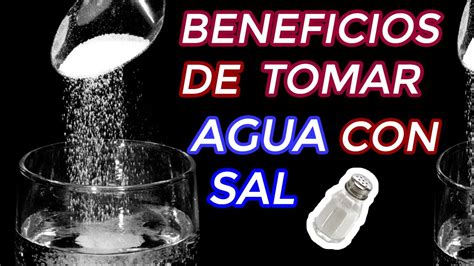 Los Usos Y Beneficios Del Agua Con Sal Para Nuestra Salud ¿para Que